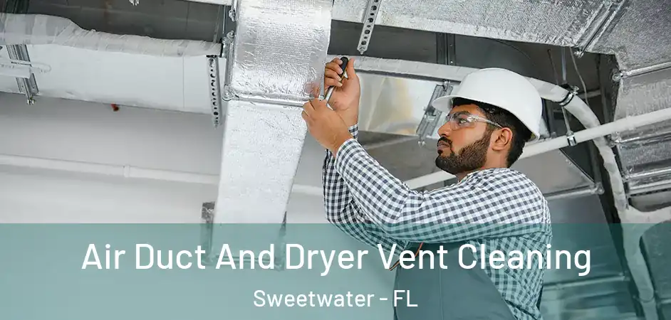  Air Duct And Dryer Vent Cleaning Sweetwater - FL