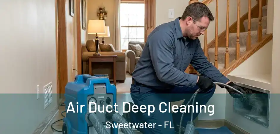  Air Duct Deep Cleaning Sweetwater - FL