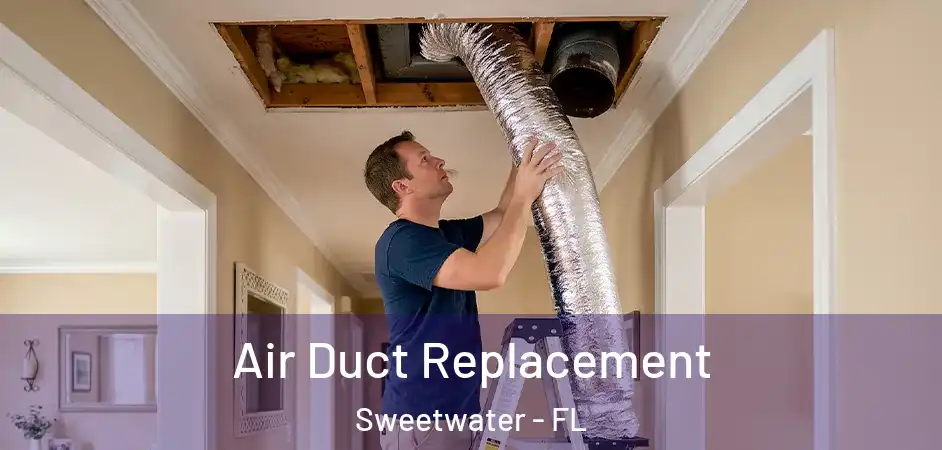Air Duct Replacement Sweetwater - FL