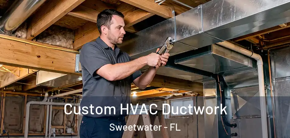  Custom HVAC Ductwork Sweetwater - FL