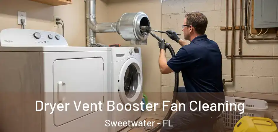  Dryer Vent Booster Fan Cleaning Sweetwater - FL