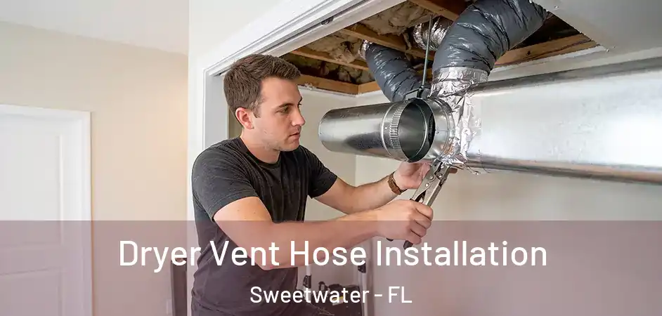  Dryer Vent Hose Installation Sweetwater - FL