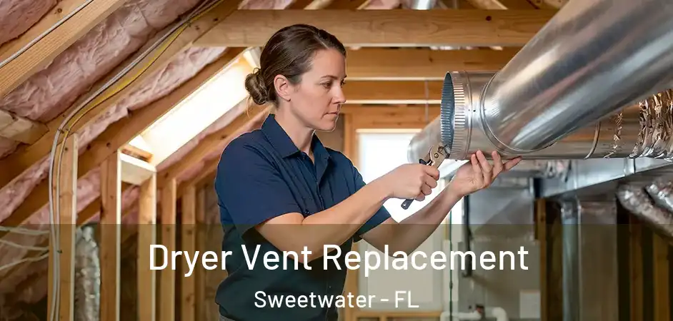  Dryer Vent Replacement Sweetwater - FL