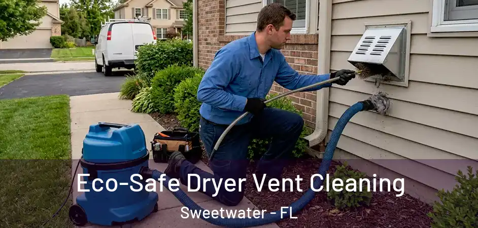 Eco-Safe Dryer Vent Cleaning Sweetwater - FL