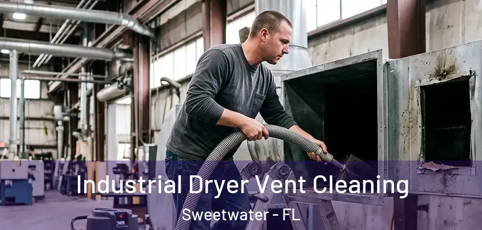 Industrial Dryer Vent Cleaning Sweetwater - FL