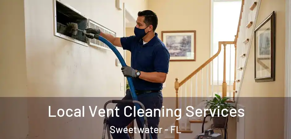  Local Vent Cleaning Services Sweetwater - FL
