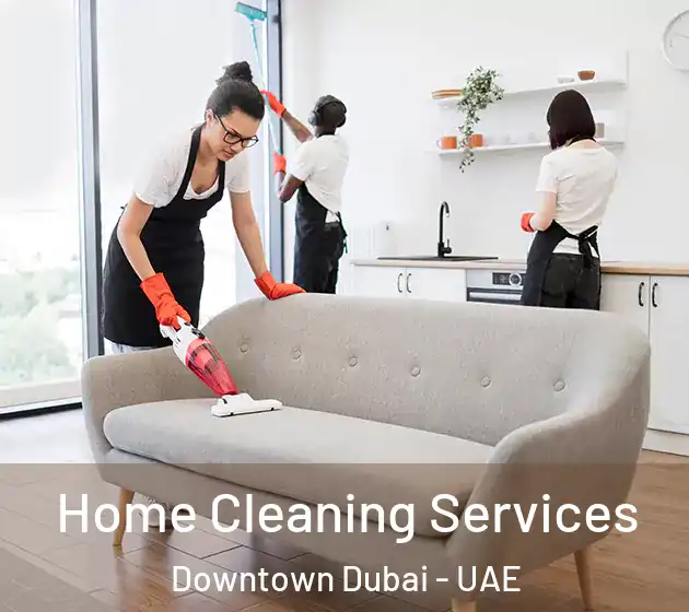 Home Cleaning Services Downtown Dubai - UAE