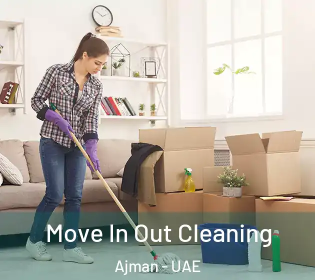 Move In Out Cleaning Ajman - UAE