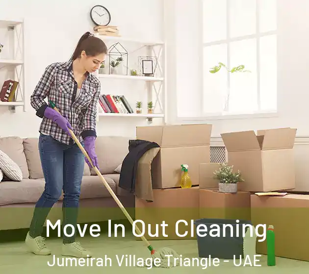 Move In Out Cleaning Jumeirah Village Triangle - UAE