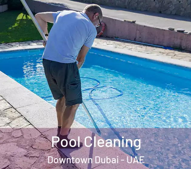 Pool Cleaning Downtown Dubai - UAE